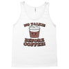 no talkie before coffee! Tank Top
