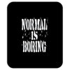 normal is boring tie dye Mousepad