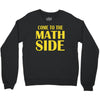 come to the math side Crewneck Sweatshirt