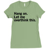 Hang on. Let me overthink this. Ladies Fitted T-Shirt