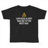 low beer alert Toddler T-shirt