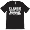 I Am Kicking Cancers Butt Whats Your Superpower? T-Shirt