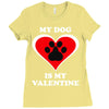 my dog is my valentine (2) Ladies Fitted T-Shirt