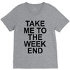 take me to the weekend V-Neck Tee