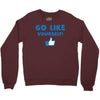 Go Like Yourself Crewneck Sweatshirt