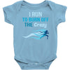 i run to burn off the crazy Baby Onesie
