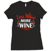 less whine more wine Ladies Fitted T-Shirt