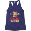 legends are born in october Racerback Tank