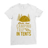 dude that camp trip in tents funny Ladies Fitted T-Shirt
