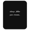always follow your dreams Mousepad