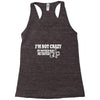 i'm not crazy, my mother had me tested t shirt Racerback Tank