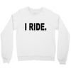 i ride Crewneck Sweatshirt