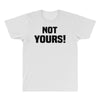 Not Yours All Over Men's T-shirt