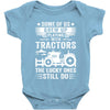 Some Of Us Grew Up Playing With Tractors The Lucky Ones Still Do Baby Onesie
