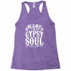 blame it on my gypsy soul Racerback Tank