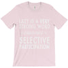 lazy is a very strong word T-Shirt