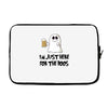 i'm just here for the boos Laptop sleeve
