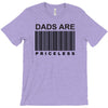 dads are priceless   dad t shirt T-Shirt