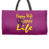happy wife happy life Weekender Totes