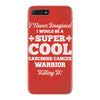 i never imagined i would be a super cool carcinoid cancer warrior kill iPhone 7 Plus Case