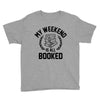 my weekend is all booked Youth Tee