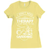 I Don't Need Therapy Just to Go Gardening Ladies Fitted T-Shirt