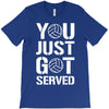 you just got served T-Shirt