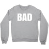 bad (2) Crewneck Sweatshirt