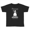 Princesses Are Born In August Toddler T-shirt