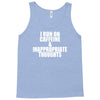 i run on caffeine and inappropriate thoughts Tank Top