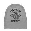 let's taco bout it Baby Beanies