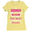 All Women Are Created Equal But Only The Best Are Born In December Ladies Fitted T-Shirt