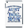 i have two tıtles aunt and dogmom an i rock them both flowers iPad Mini