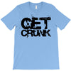 get crunk T-Shirt