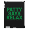 patty says relax iPad 3 and 4 Case