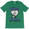 i'm not spoiled my husband just loves me T-Shirt