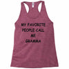 my favorite people call me gramma Racerback Tank