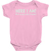 here i am! Baby Onesie