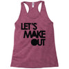 let's make out Racerback Tank