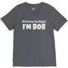 of course i'm right i'm bob V-Neck Tee
