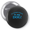my favourite person is my dog Pin-back button