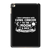I Love Someone with Lung Cancer to The Moon and Back to Infinity iPad Mini 4