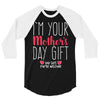 I'm Your Mother's Day Gift Dad Says You're Welcome 3/4 Sleeve Shirt