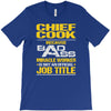 chief cook because badass miracle worker isn't an official job title T-Shirt