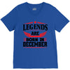 Legends Are Born In December V-Neck Tee