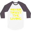 never trust the living 3/4 Sleeve Shirt