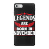 Legends Are Born In November iPhone 7 Case