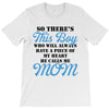 So There's This Boy Who Will Always Have A Piece Of My Heart He Calls T-Shirt