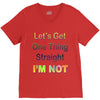 let's get one thing straight im not V-Neck Tee