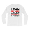 i can explain it to you but i can't understand it for you Long Sleeve Shirts